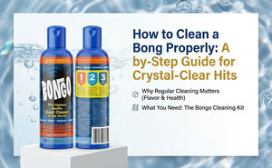 How to Clean a Bong Properly: A Step-by-Step Guide for Crystal-Clear Hits