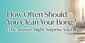 How Often Should You Clean Your Bong? (The Answer Might Surprise You)